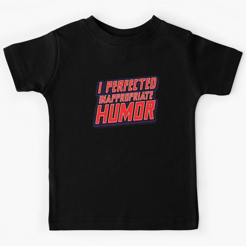 Mastery Of  Inappropriate Humor - Meme Kids T-Shirt 170
