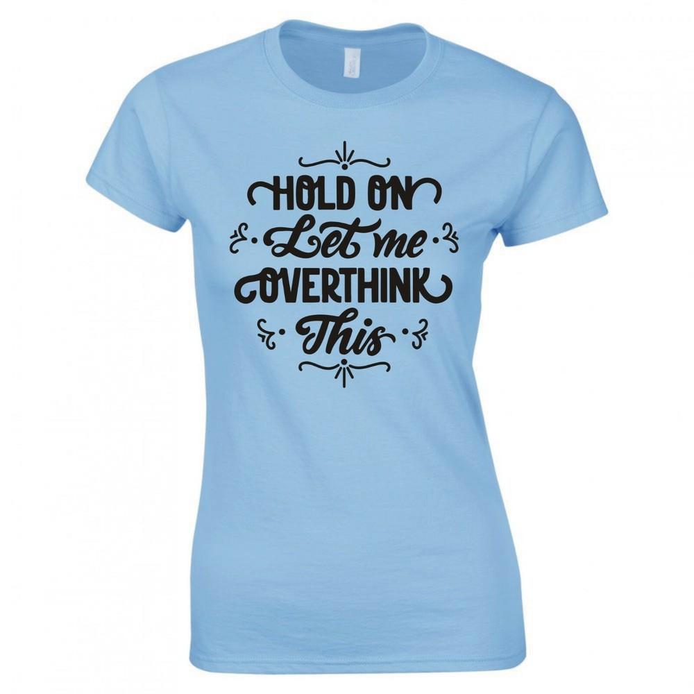 Funny Hold On Let Me Overthink This Skinny Fit TShirt S