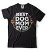 Best Dog Mom Ever T-shirt Dog Mother Shirt Womens Unisex Shirt Pet Lover Dog T