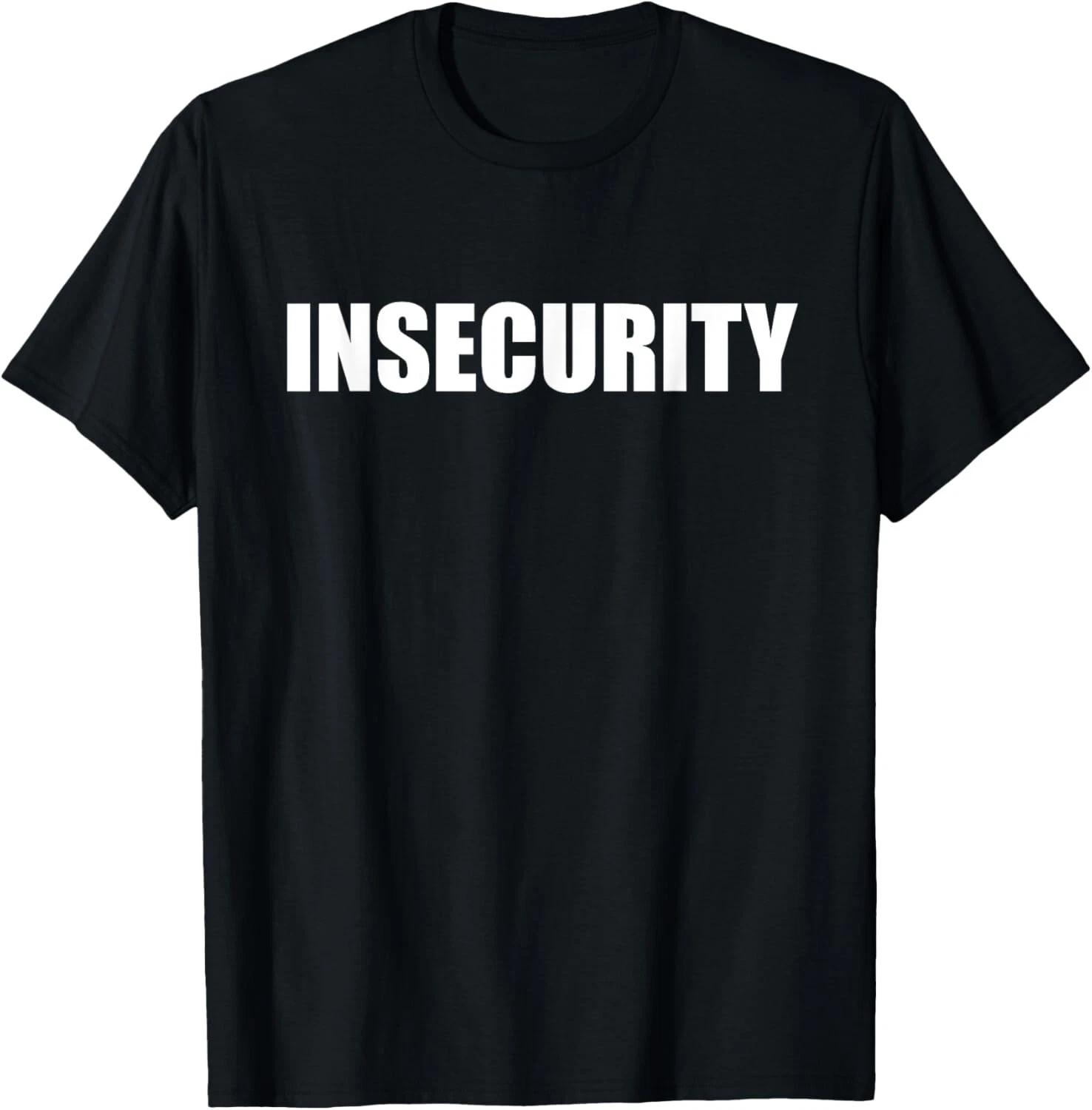 Funny Insecurity T- Shirt Security Parody Tee - Black T- Shirt XL