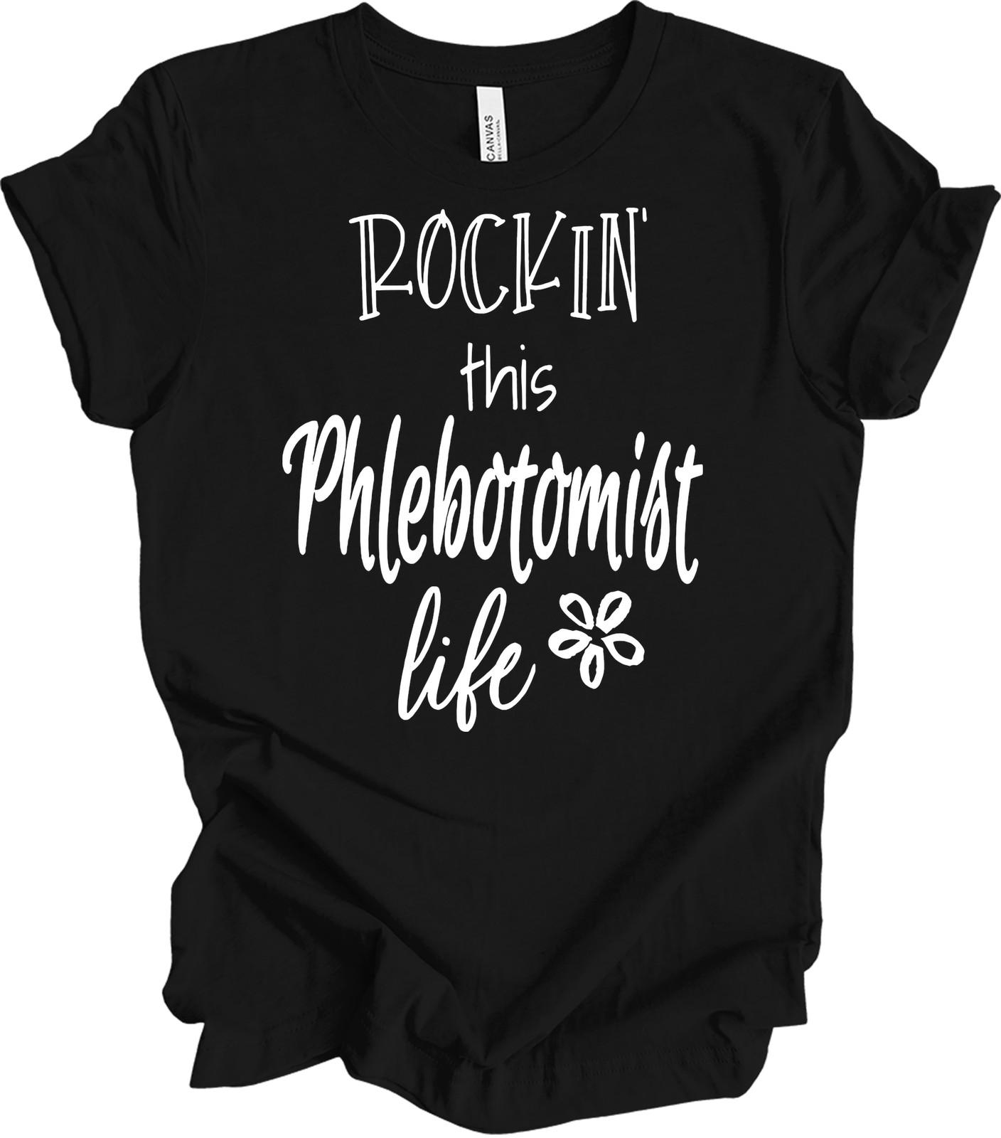 Rockin This Phlebotomist Life T-Shirt - Funny Phlebotomy Gift XXXXL