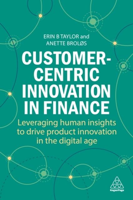The Customer-Centric Innovation In Finance : Leveraging Human Insights To Drive Product Innovation In the Digital Age Book