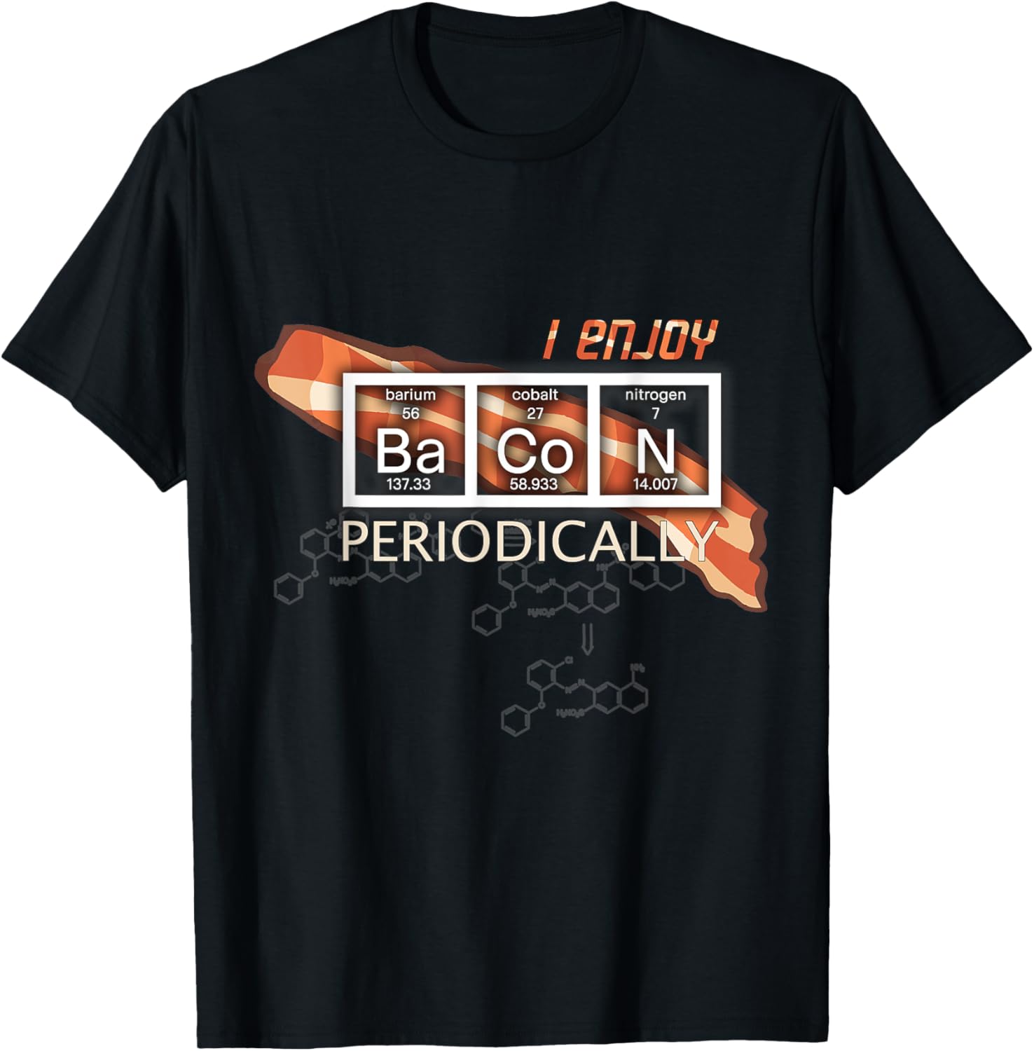 I Enjoy Bacon Periodically - Periodic Elements Table T-Shirt Unisex T-Shirt XXXXL