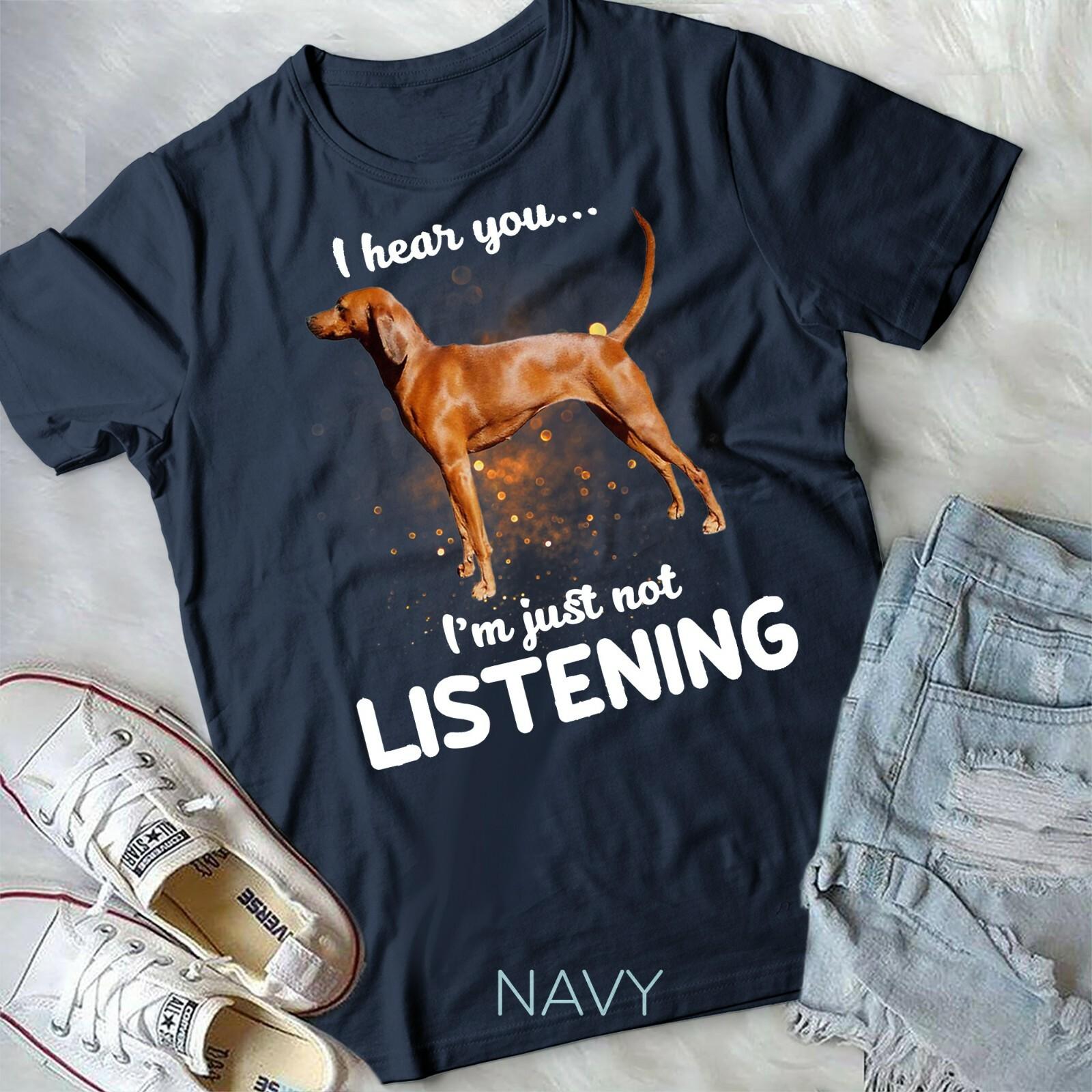 Redbone Coonhound I hear you not listening T-shirt Unisex T-shirt XXL