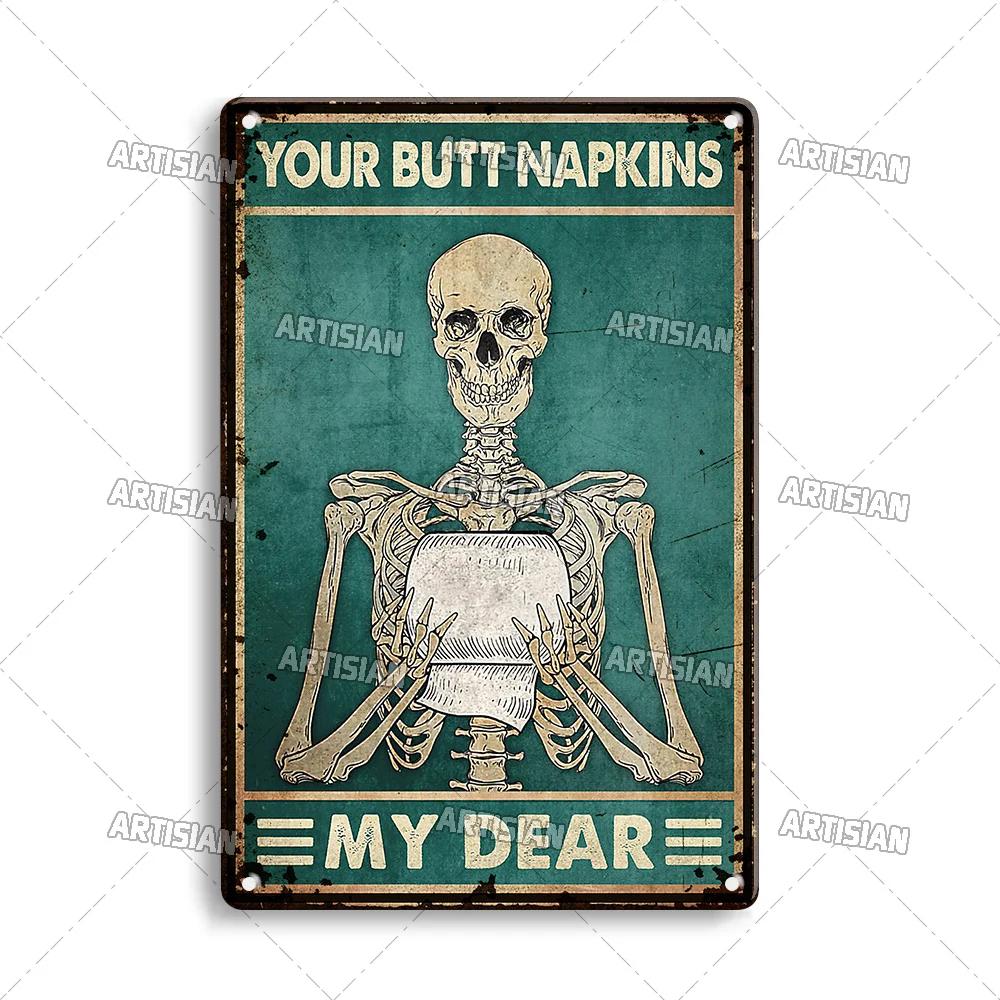 Artisian Your Butt Napkins Skeleton Metal Sign Funny  Tin Plaque Bathroom Toilet Washing Room Decorative Poster Wall Decor