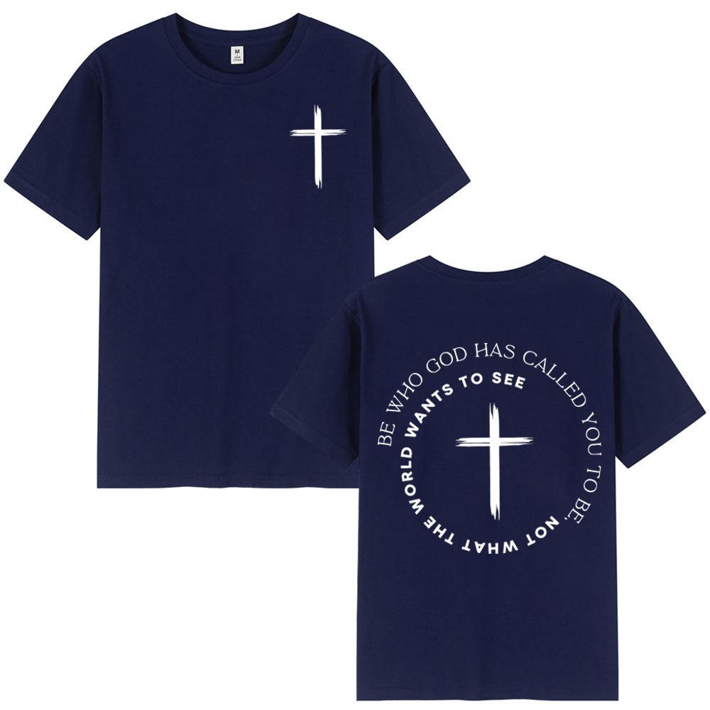 Christian Be Who God Has Called You Tshirt High Quality Fashion Oversized T Shirt Unisex Unisex Casual Cotton Short Sleeve Tshirts