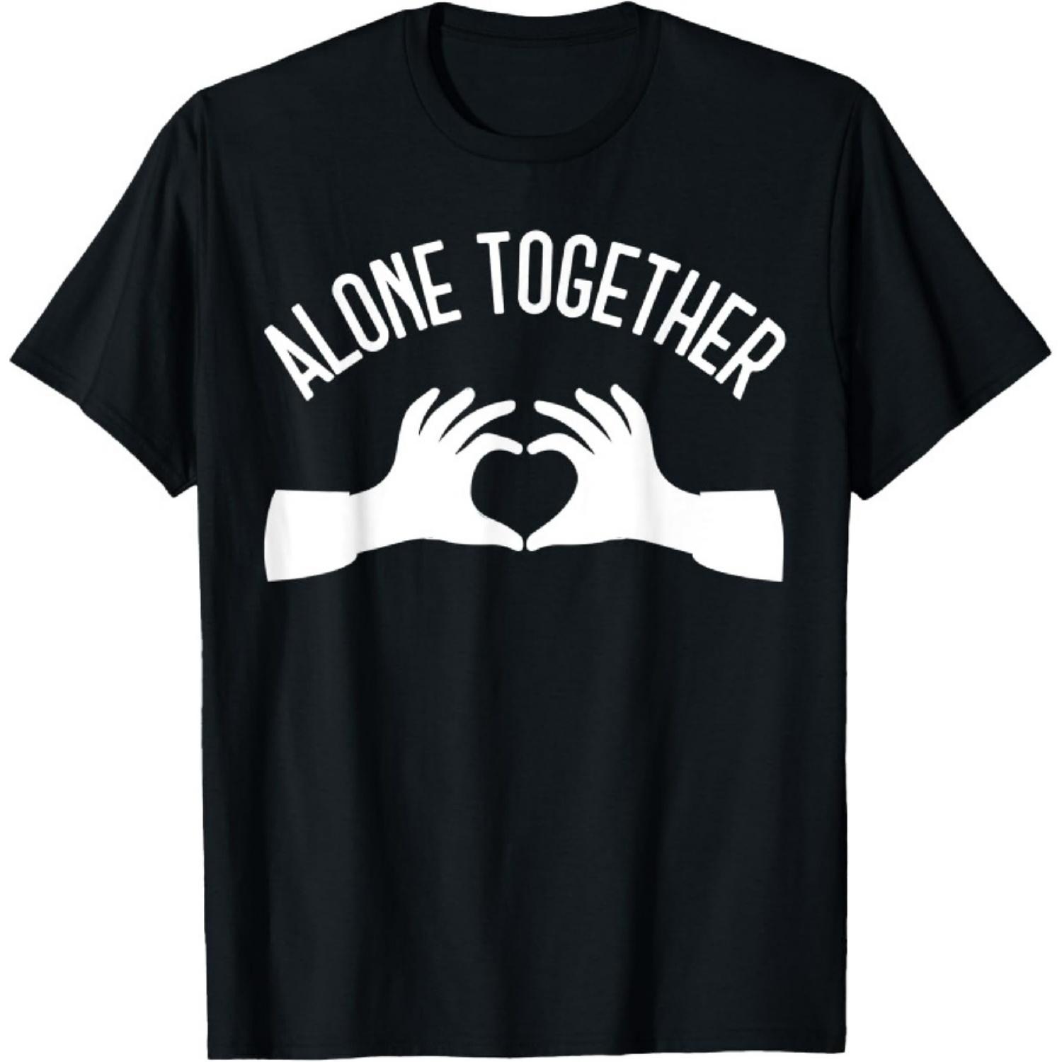 

Alone Together Shirt,Lets Be Alone Together Shirts,Stay Home T-Shirt XXXXXL чорний