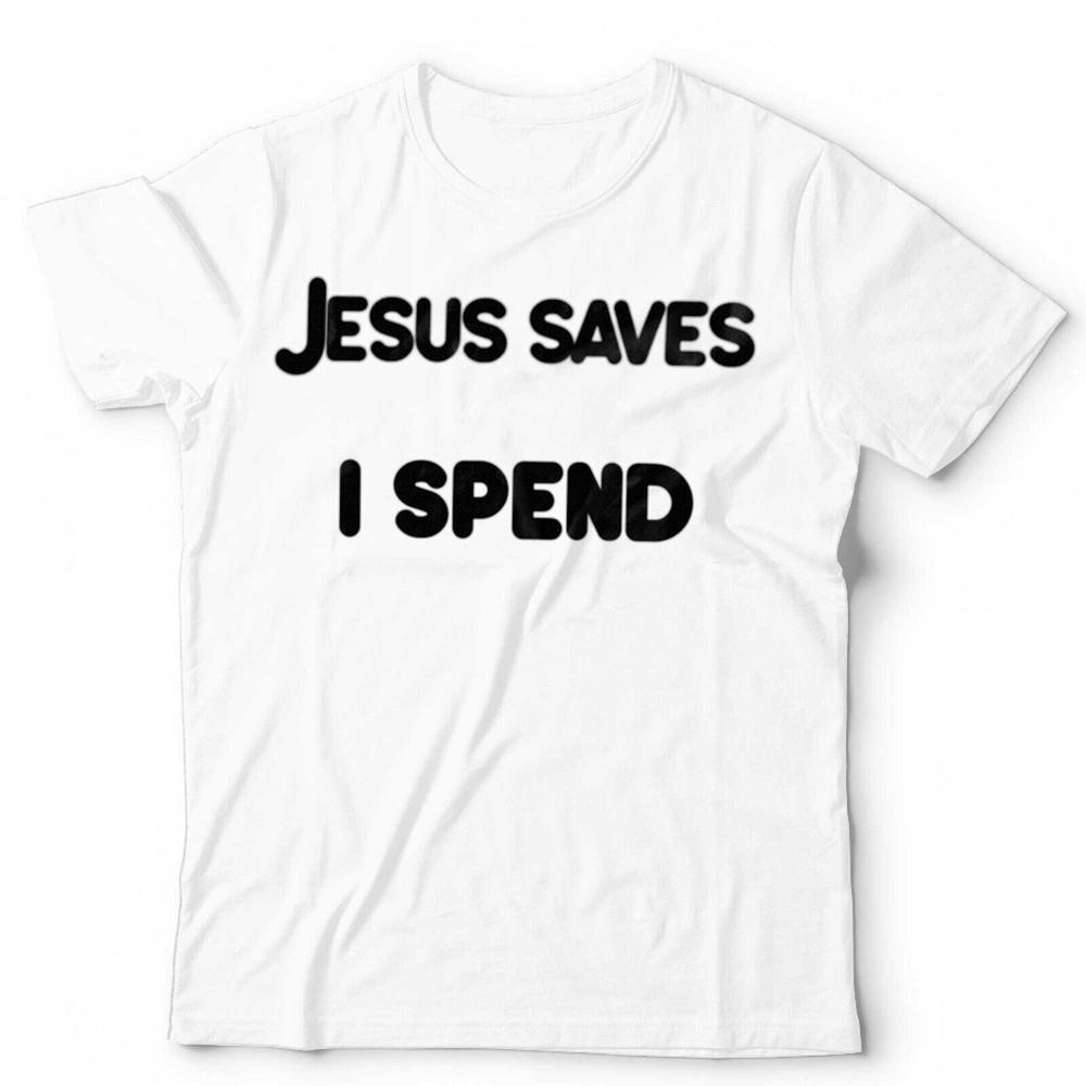 

Jesus Saves I Spend TShirt Unisex Funny Humour Vintage Retro Grunge 90s Punk XL