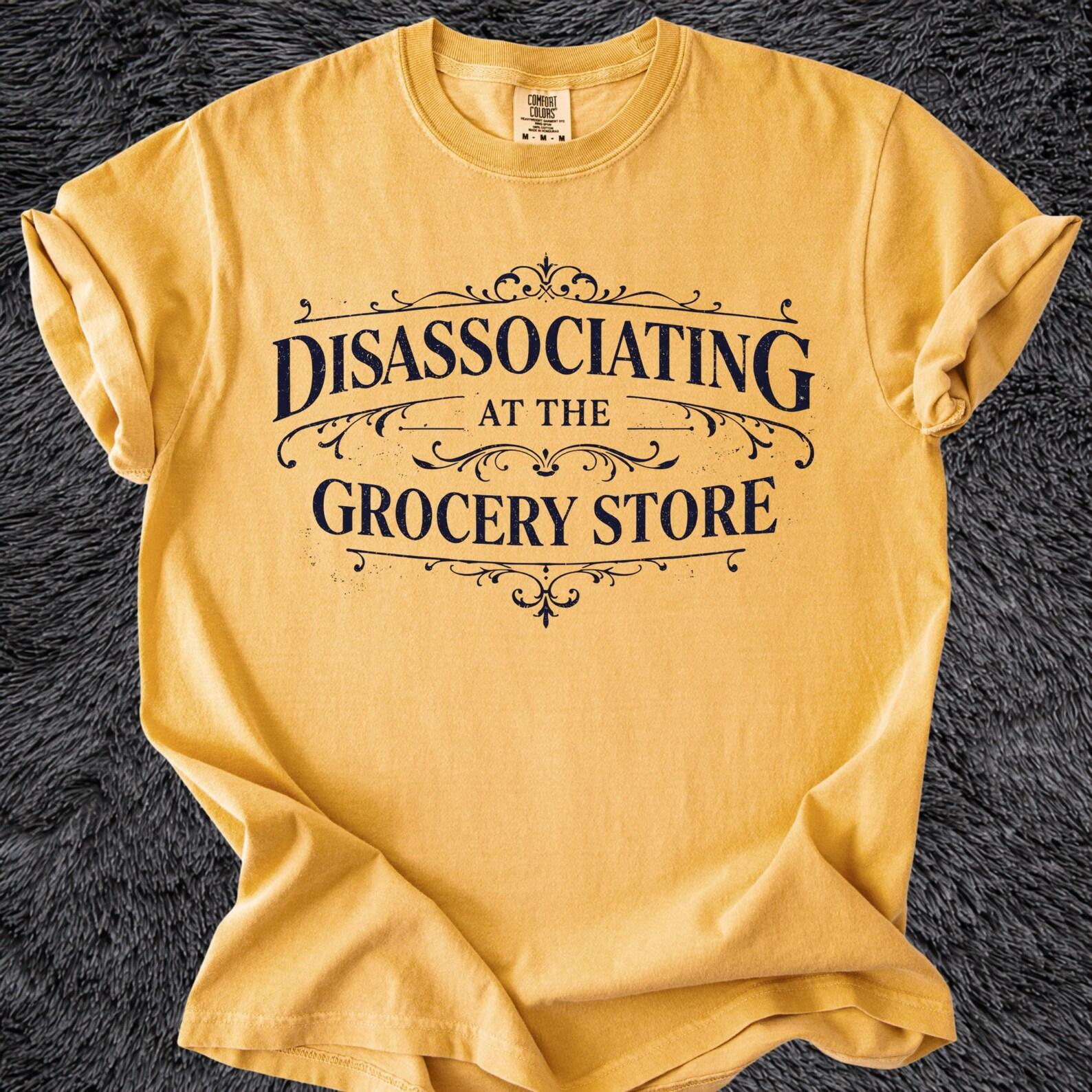 Funny Anxiety T-Shirt | Disassociating at the Grocery Store Tee 3XL