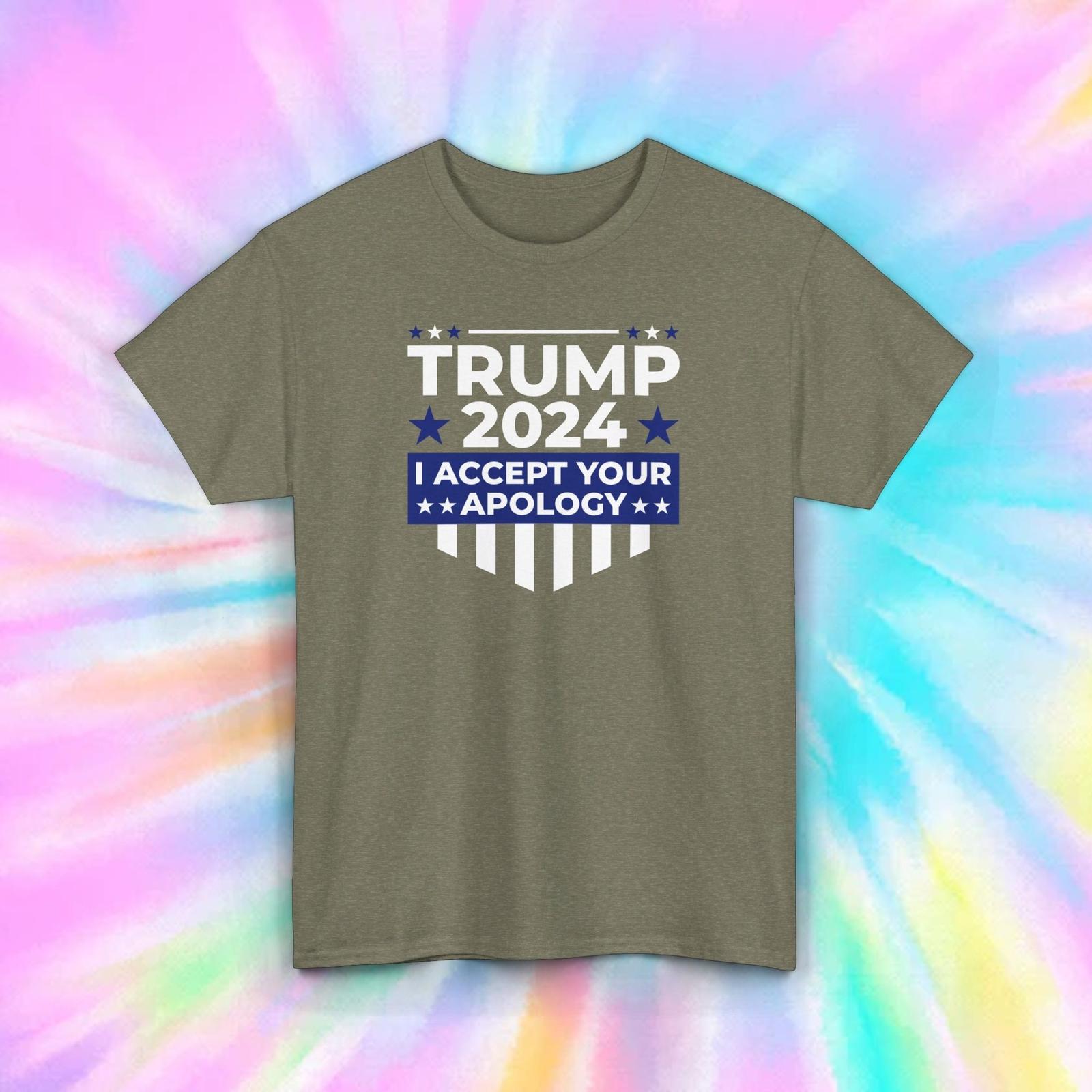 Trump 2024 T-Shirt Mens Womens Tees Top | I Accept Your Apology Political Tee | Conservative Shirt XL