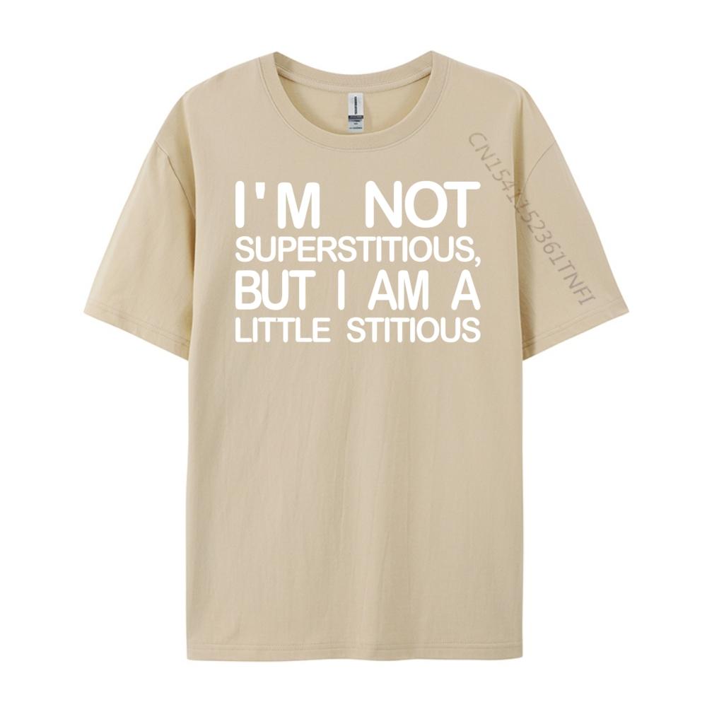 I M Not Superstitious But I Am A Little Stitious Hiphop Streetwear Man Clothes Graphic Tees Men High Quality Mens TShirt