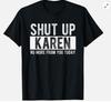 Halt die Klappe Karen Nichts mehr von dir heute Lustiges Unisex-T-Shirt