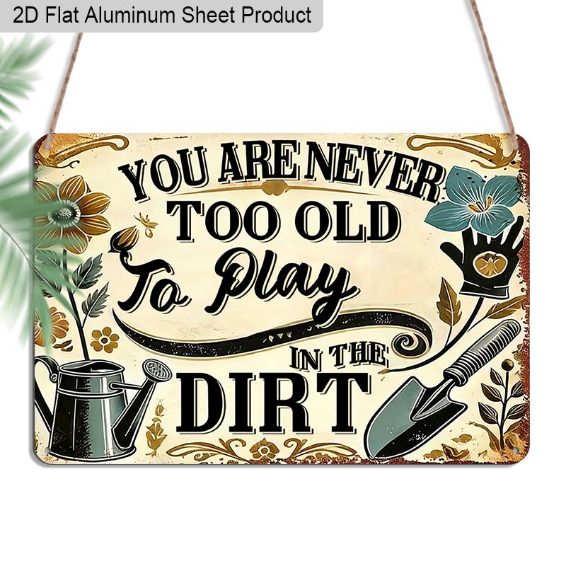

2D Flat 1pc Retro Gardening Humor Vintage Aluminum Sign Never Too Old To Play in The Dirt Funny Gift for Gardeners Home Garden Decor 20*30cm