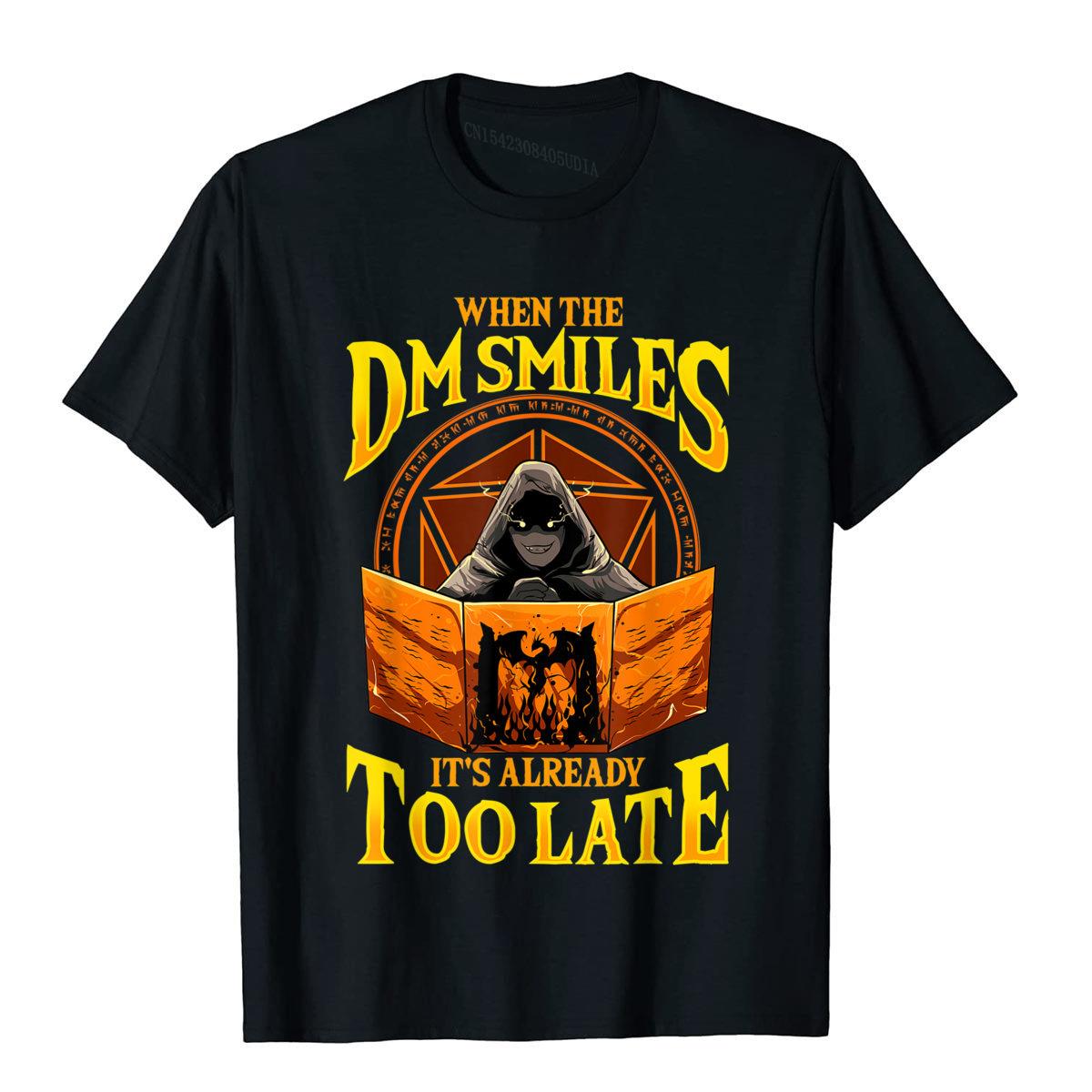 

When The DM Smiles It s Already Too Late RPG Tabletop Gaming T-Shirt Street Men T Shirts On Sale Cotton Tops Tees Slim Fit 01336 4XL