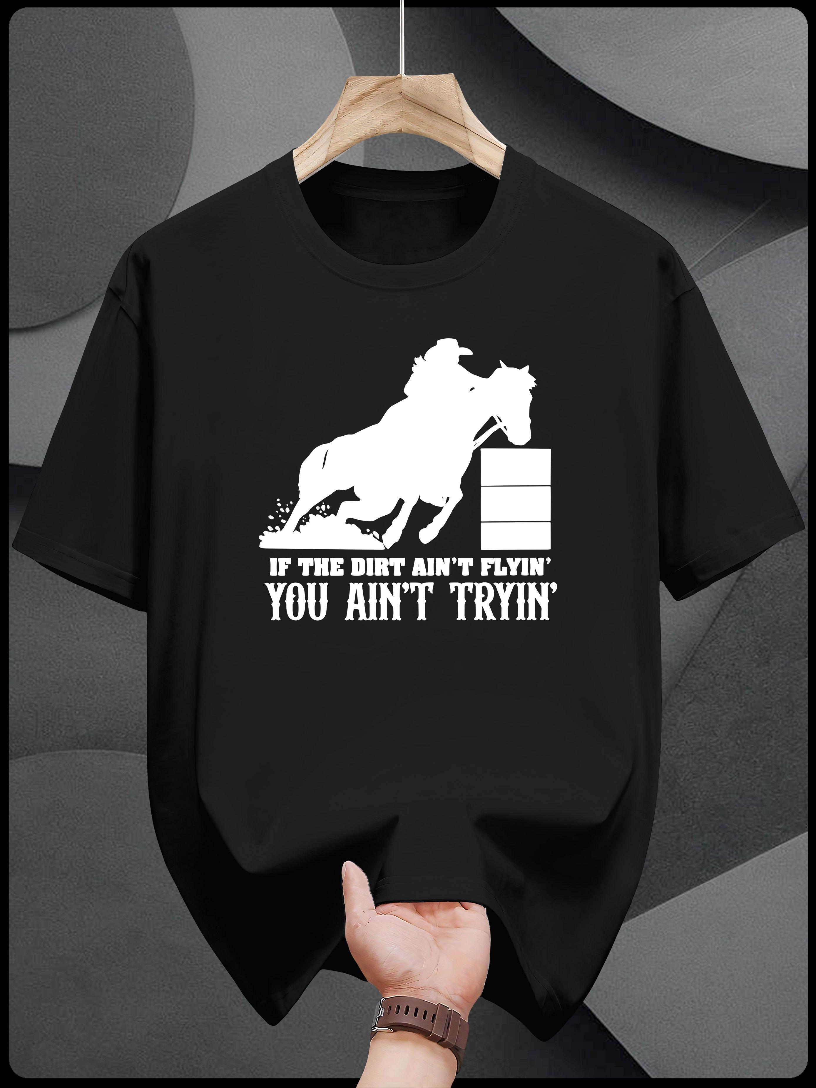 

Graphic T-shirt - Bold Horse & Rider Print with If The Dirt Ain t Flyin You Ain t Tryin Slogan XXXL