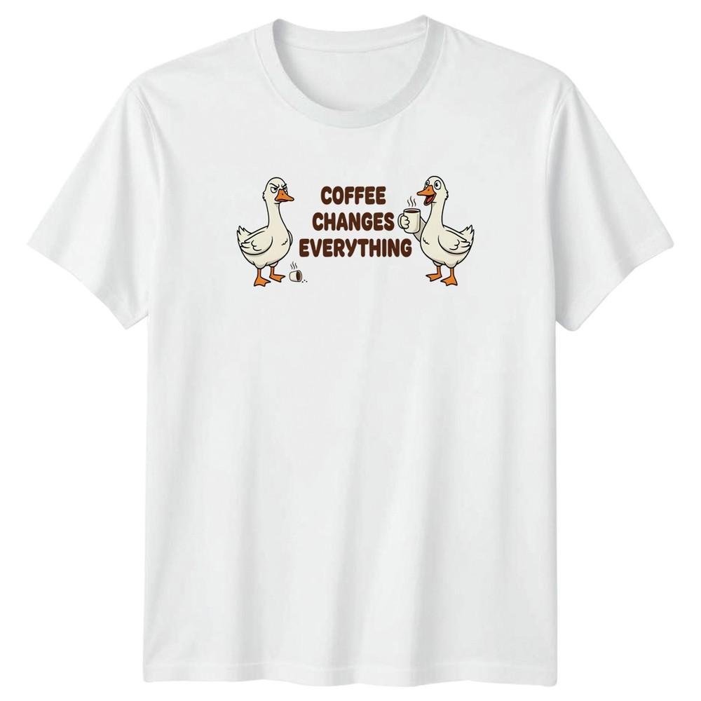 Coffee Changes Everything TShirt Goose Coffee Gift For Him And Her S