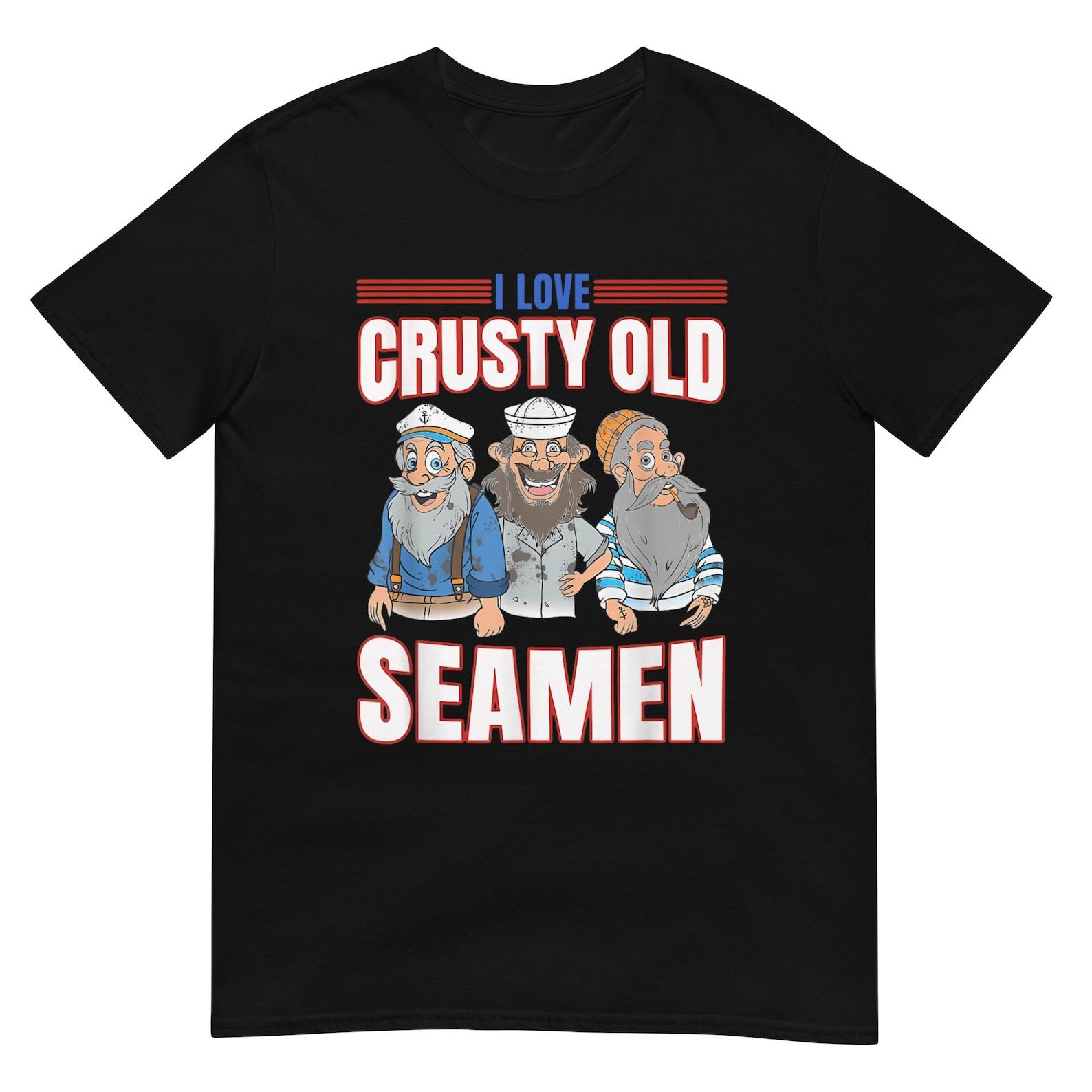 I Love Crusty Old Seamen Shirt 3XL