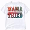 Mama Tried Graphic T Shirt Trendy Western Style Tee Womens Gifts White