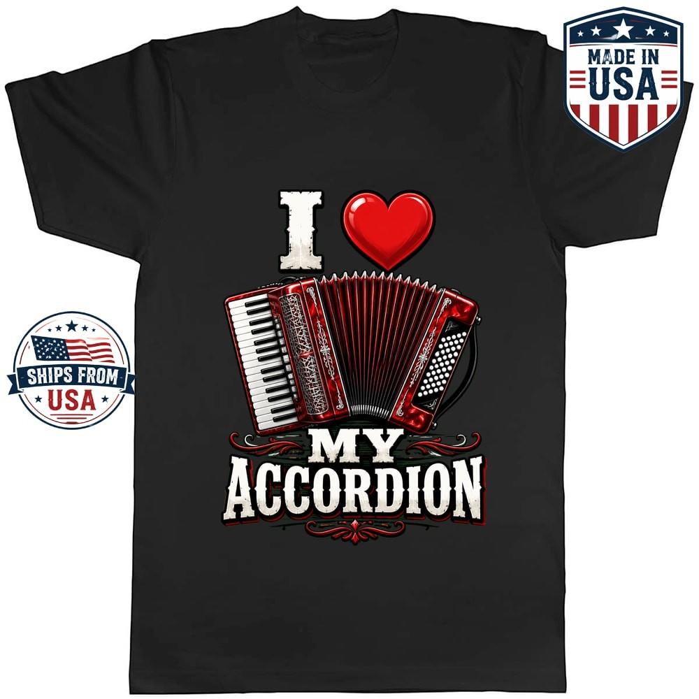 I Love My Accordion Graphic T-Shirt Musician Instrument Lover