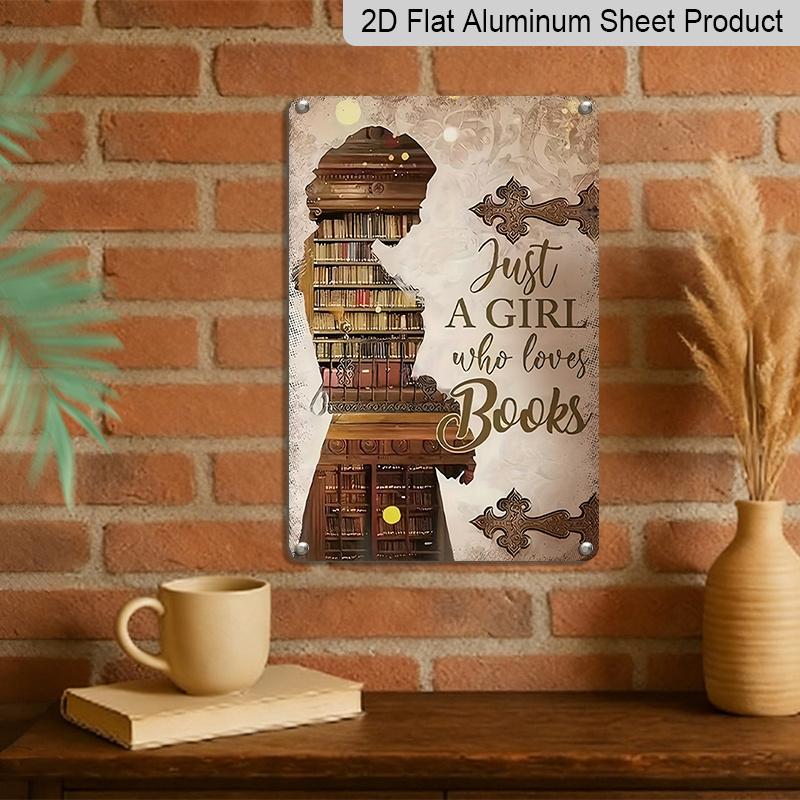 2D Flat - 1pc Vintage Aluminium Decorative Sign | "Just A Girl Who Loves Books" - Metal Wall Decor, Wall Hanging, Perfect for Home, Office, or Cafe