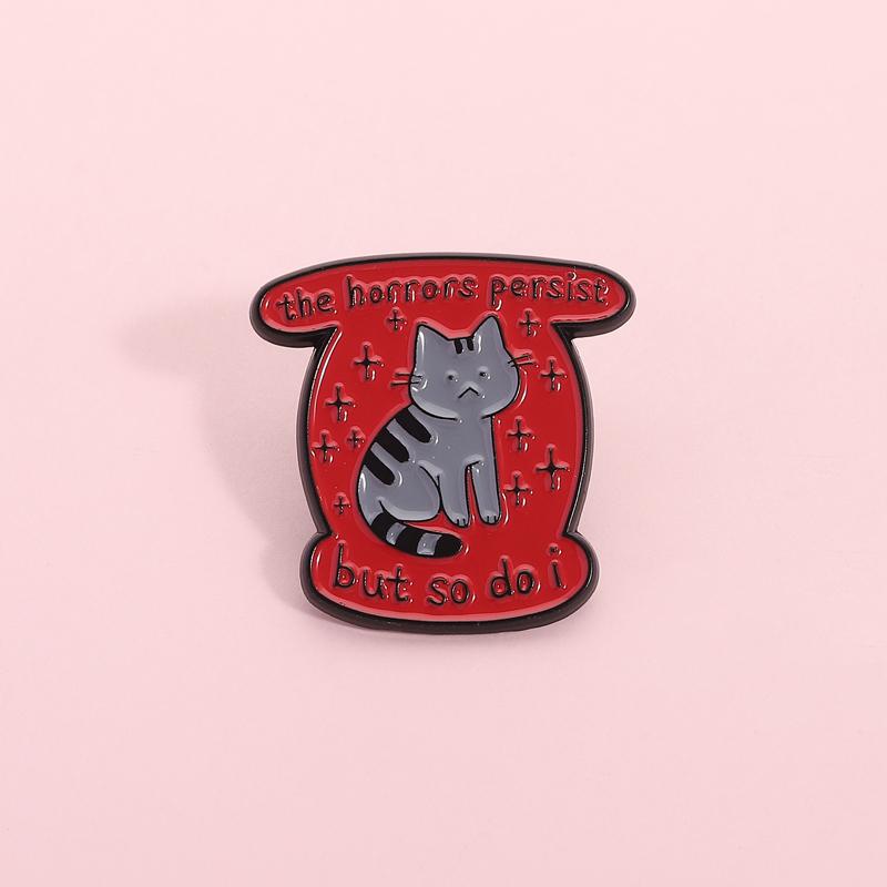 The Horrors Persist but so Do I Enamel Pins Tabby Cat Brooches Lapel Badges Punk Funny Animal Jewelry Gift for Kids Friends