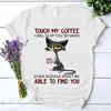 Cool Cat Berühre meinen Kaffee Ich werde dich so hart schlagen Druck T-Shirts Für Damen Sommer Mode Lässig Kurzarm Rundhals Oberteile