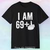 I Am 69 1 70Th Birthday T Shirt Funny Humor Adult Party Cotton Tshirt Unisex T Shirt Oversized Tshirt Fitness Tees Men Clothing