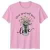 Show Yourself More Love Unisexs TShirt Self Love Floral Unisextal Health Birthday