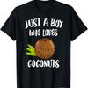 Just A Boy Who Loves Coconuts T-Shirt Lover Gift T-Shirt