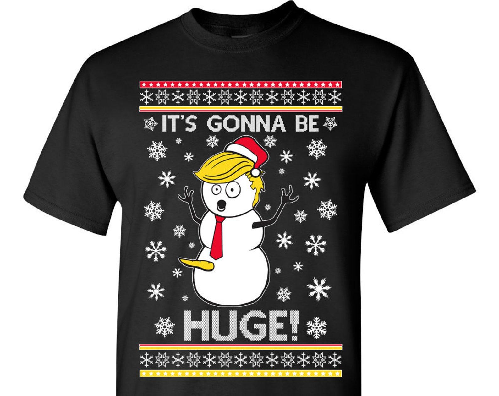 Ugly Christmas T-Shirt Trump Snowman It s Gonna Be Huge Tee Shirt 2XL