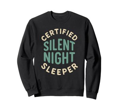 Certified Silent Night Sleeper Funny Christmas Sweatshirt Costume.