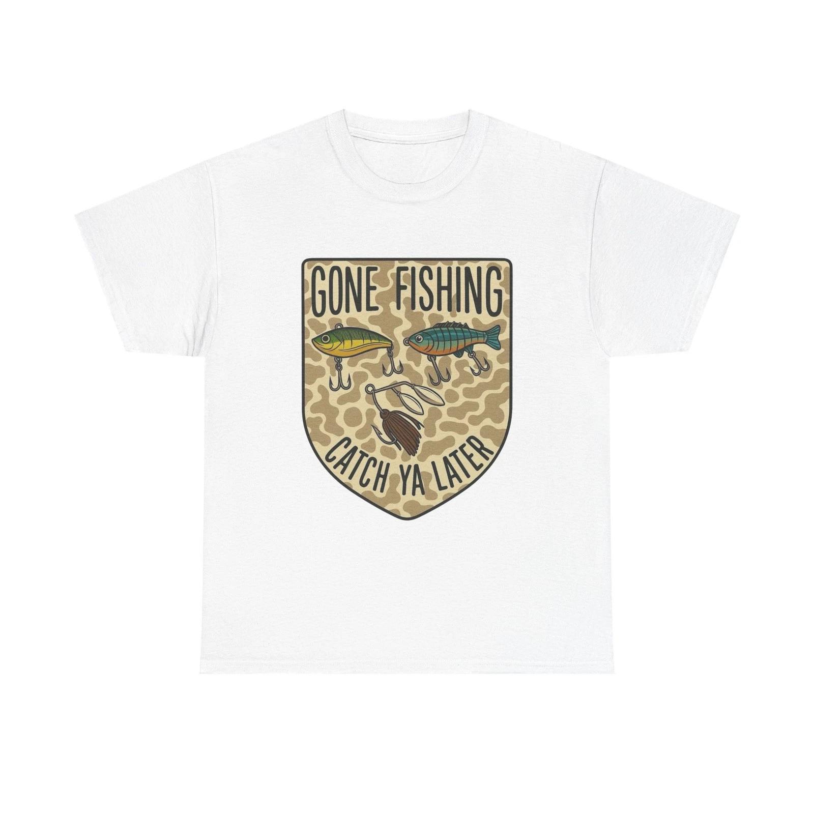 Gone Fishing Catch Ya Later Graphic T Shirt Unisex Heavy Cotton Tee GIFT 4XL