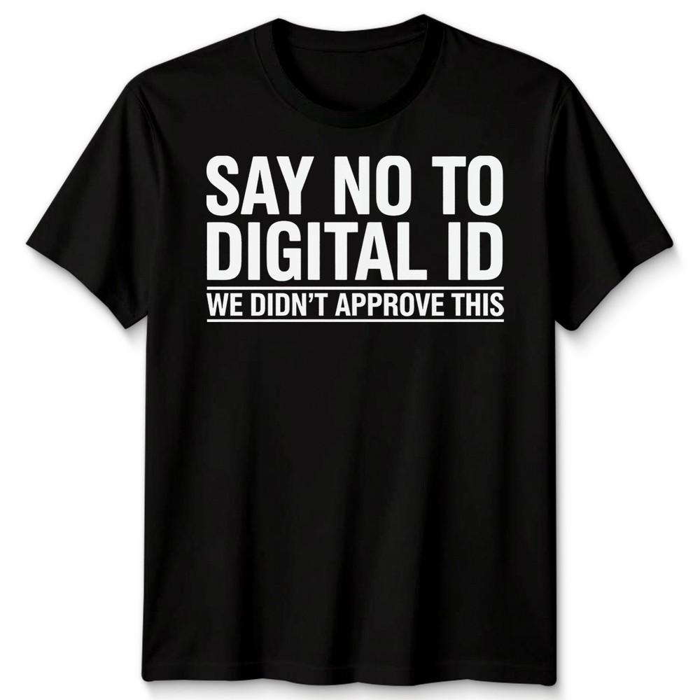 Say No To Digital Id We Didnt Approve This Social Commentary Digital Unisex Tee