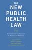 The The New Public Health Law : A Transdisciplinary Approach To Practice and Advocacy Book