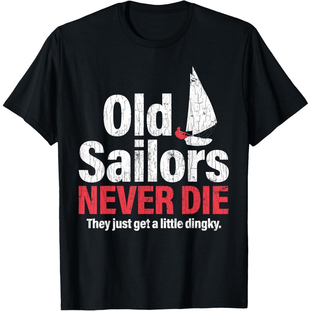 Old Sailors Never Die Funny Sailor Sailing Boat Graphic T-Shirt XL
