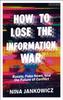Książka How To Lose the Information War : Russia, Fake News, and the Future of Conflict