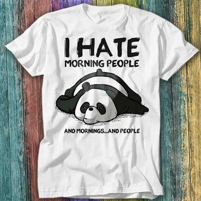 Pandabär Ich hasse Morgenmenschen Morgenmenschen T-Shirt Top Tee 283