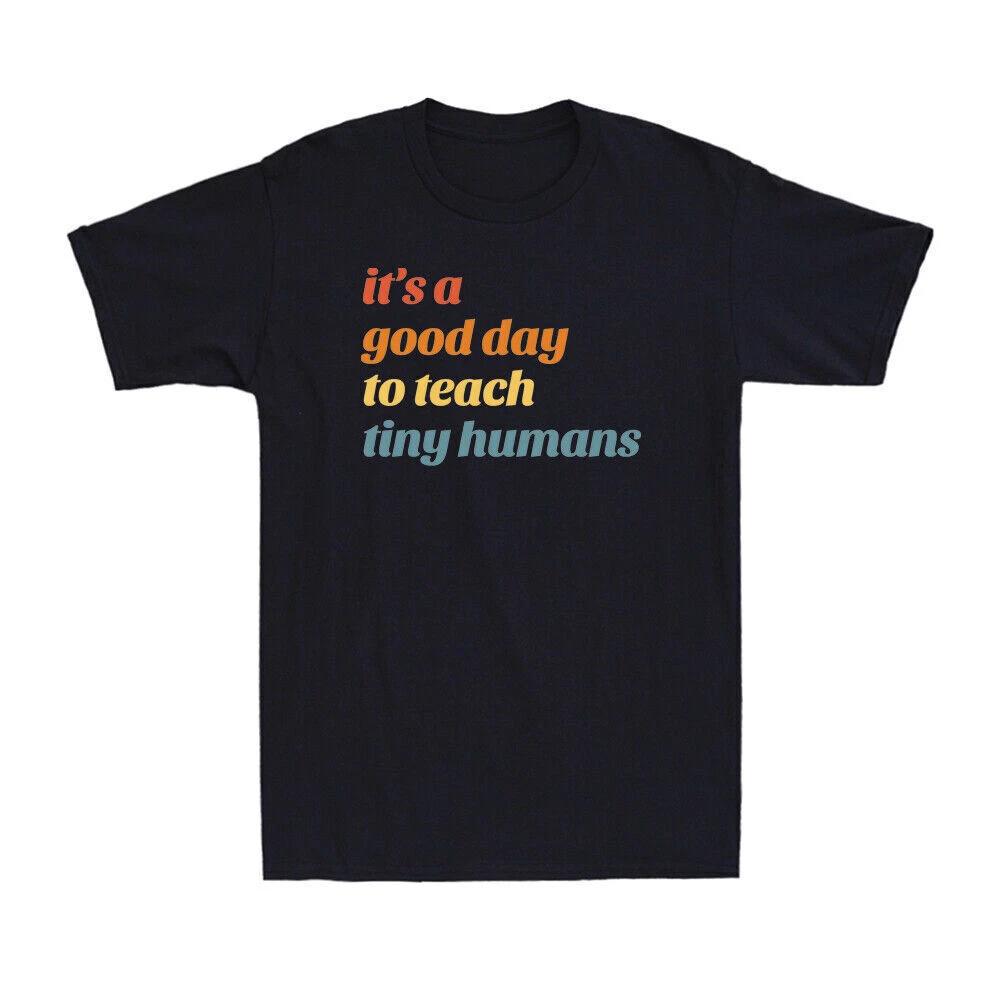 It s A Good Day To Teach Tiny Humans Funny Preschool Teacher Gift T-Shirt XL