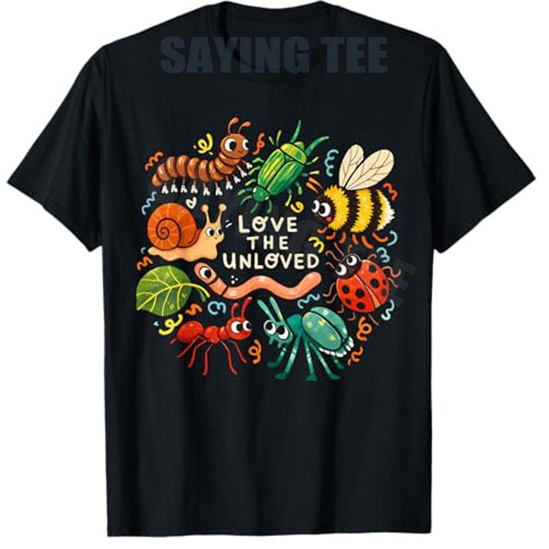 Love The Unloved Insects Worm Scorpion Quote T-Shirt Funny Creepy Crawly Design Insect Lover Cartoon Critters Crew Saying Tee