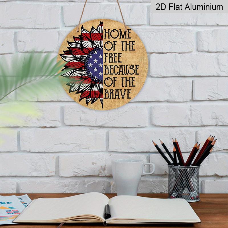 2D Flat, 1pc Round Aluminum "Home of The Free Because of The Brave" Patriotic Sunflower Sign, American Flag Sunflower Metal Wall Art, Perfect for 4th