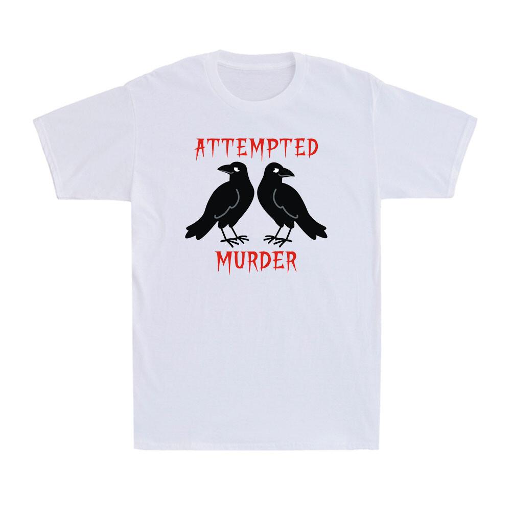 Attempted Murder Funny Crow Birds Gothic Horror Offensive Joke Men s T-Shirt S