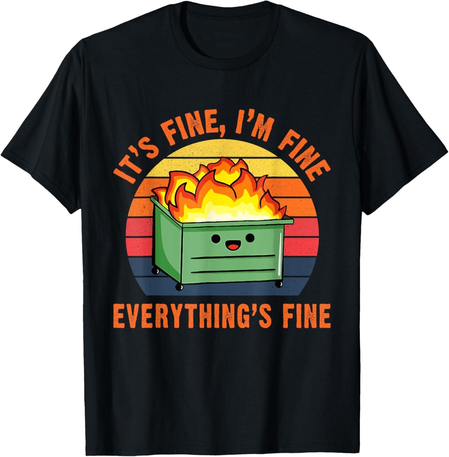 It s Fine, I m Fine,Everything s Fine Lil Dumpster Fire Cool T-Shirt S разноцветный