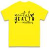 Mental Health Matters Adult T Shirt Tshirt Mens Womens Unisex Tops Tees