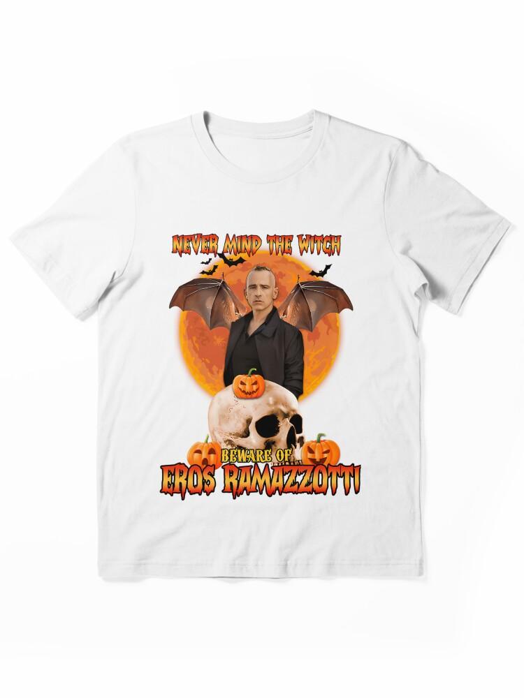 Eros Ramazzotti Never Mind the Witch Be Ware Of Eros Essential Unisex T-Shirt