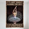 Vintage Worn - Out Ballet Dancer Metal Tin Sign, Inspirational 'IT’S NOT ABOUT BEING THE BEST' Quote with Effort/Persistence Wor