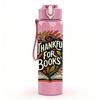 1PC Thankful For Books Art 750ml Color Plastic Sports Water Bottle Leakproof Flip Straw Lid Suitable for Sports Office Home Use