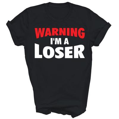 Warning I'm A Loser Unisex Shirt Gift