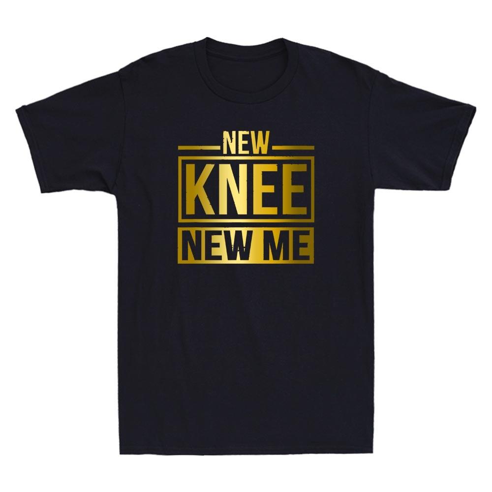 New Knee New Me Replacement Surgery After Post Op Gag Gift Novelty Men T-shirt XXL