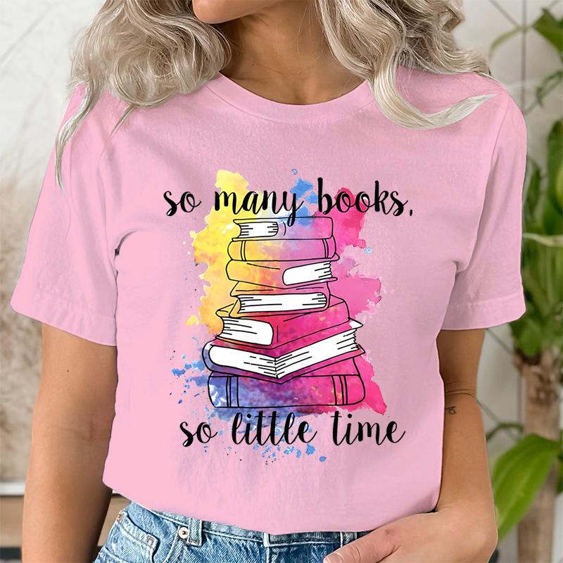So Many Books So Little Time Graphic T Shirts Women Funny Watercolor Trend Book Lover Tshirts Fashion Harajuku Bookish Tshirt