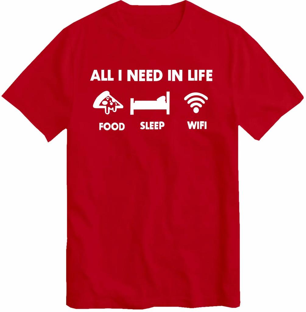All I Need in Life Sleep Food Wifi Unisexs TShirt Funny Gamer Joke Gaming Pizza Geek Nerd Novelty Slogan Best Present Gift T Shirt
